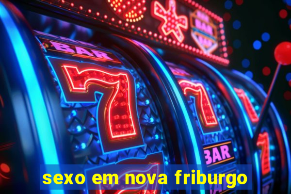 sexo em nova friburgo